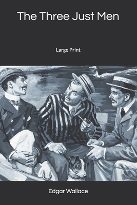 The Three Just Men: Large Print 1654573450 Book Cover