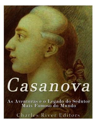 Casanova: As Aventuras e o Legado do Sedutor Ma... [Portuguese] 1981521518 Book Cover