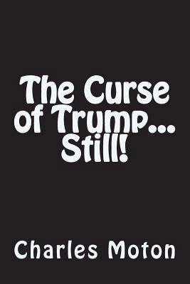 The Curse of Trump...Still! 1721787291 Book Cover