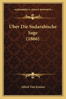 Uber Die Sudarabische Sage (1866) [German] 1167524241 Book Cover