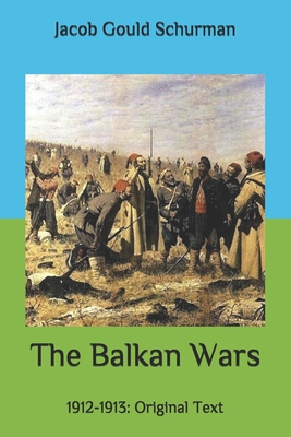 The Balkan Wars: 1912-1913: Original Text B087L6SVVV Book Cover
