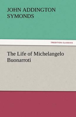 The Life of Michelangelo Buonarroti 3842450575 Book Cover
