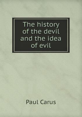 The history of the devil and the idea of evil 5518689411 Book Cover