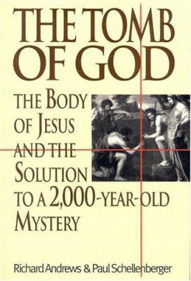 The Tomb of God: The Body of Jesus and the Solu... 0316042757 Book Cover