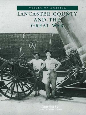 Lancaster County and the Great War 0738502928 Book Cover