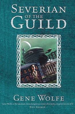 Severian of the Guild. Gene Wolfe 0575081309 Book Cover