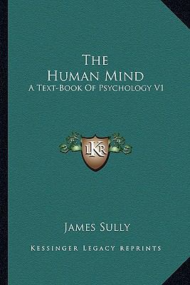 The Human Mind: A Text-Book Of Psychology V1 1162966327 Book Cover