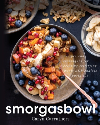 Smorgasbowl: Recipes and Techniques for Creatin... B09NGTB7MC Book Cover
