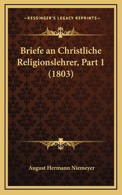 Briefe an Christliche Religionslehrer, Part 1 (... [German] 116795596X Book Cover