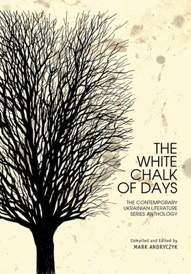The White Chalk of Days: The Contemporary Ukrai... 1618118625 Book Cover