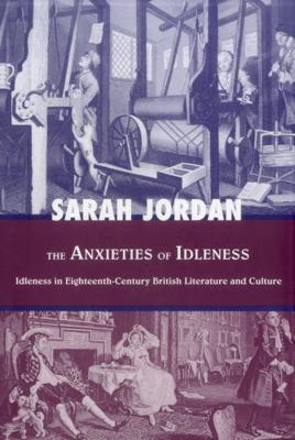 The Anxieties of Idleness: Idleness in Eighteen... 1611481686 Book Cover