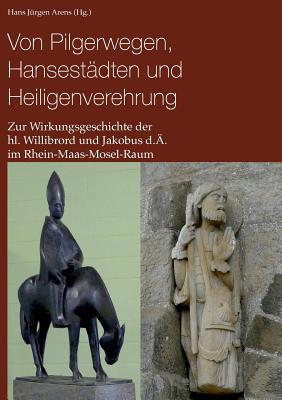 Von Pilgerwegen, Hansestädten und Heiligenvereh... [German] 3734764548 Book Cover