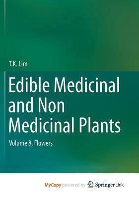 Edible Medicinal and Non Medicinal Plants: Volume 8, Flowers 9401787476 Book Cover