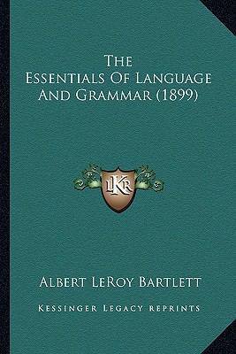 The Essentials Of Language And Grammar (1899) 1165112647 Book Cover