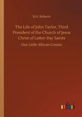 The Life of John Taylor, Third President of the... 3732674975 Book Cover