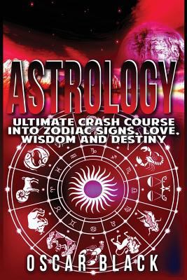 Astrology: Ultimate Crash Course Into Zodiac Si... 1532867379 Book Cover