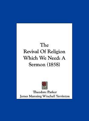 The Revival of Religion Which We Need: A Sermon... 116197475X Book Cover