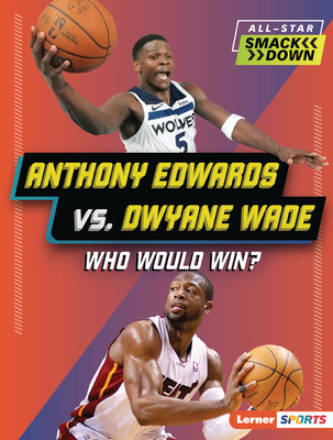 Anthony Edwards vs. Dwyane Wade: Who Would Win? B0DQ65STVV Book Cover