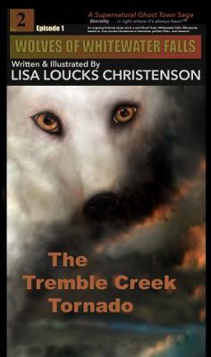 The Tremble Creek Tornado : Book-2, Episode-1, Wolves of Whitewater Falls(TM)