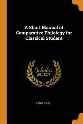 A Short Manual of Comparative Philology for Cla... 0344029123 Book Cover