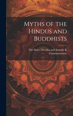 Myths of the Hindus and Buddhists 1020518103 Book Cover