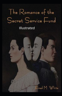The Romance of the Secret Service Fund Illustrated B08RQTRTWM Book Cover