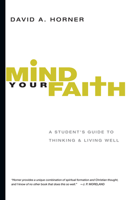 Mind Your Faith: A Student's Guide to Thinking ... 0830839321 Book Cover