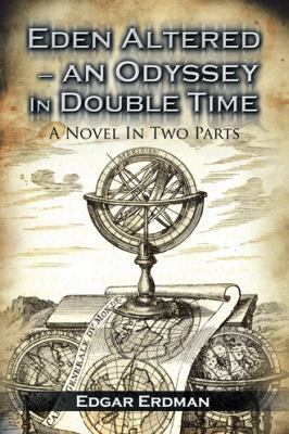 Eden Altered- An Odyssey in Double Time: A Nove... 1481741705 Book Cover