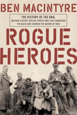 Rogue Heroes: The History of the Sas, Britain's... 0771060300 Book Cover