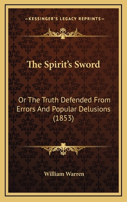 The Spirit's Sword: Or The Truth Defended From ... 1165712067 Book Cover