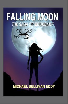 Falling Moon: The Saga of Moonbaby 0991494709 Book Cover