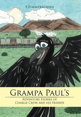 Grampa Paul's Adventure Stories of Charlie Crow... 1468505491 Book Cover