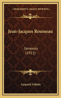 Jean-Jacques Rousseau: Genevois (1911) [French] 1165573962 Book Cover