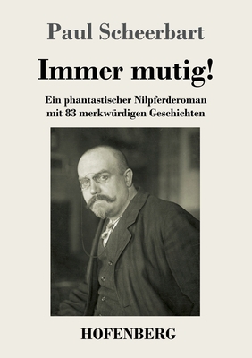 Immer mutig!: Ein phantastischer Nilpferderoman... [German] 3743735865 Book Cover