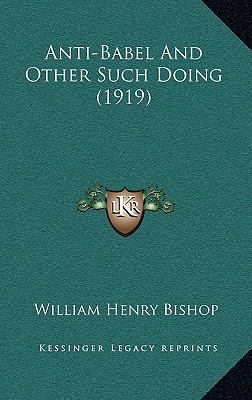 Anti-Babel And Other Such Doing (1919) 116473976X Book Cover