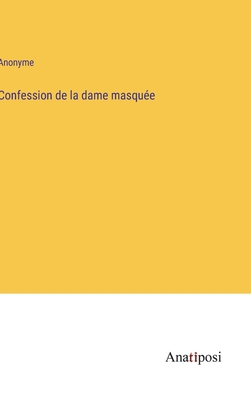 Confession de la dame masquée [French] 3382204711 Book Cover