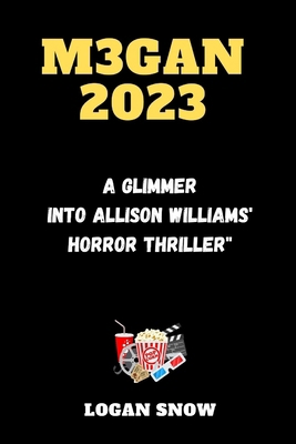 M3gan 2023: A Glimmer into Allison Williams' Ho... B0CTK6TSMH Book Cover