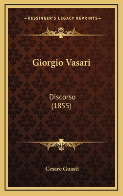 Giorgio Vasari: Discorso (1855) [Italian] 1168731526 Book Cover