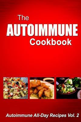 Autoimmune Cookbook - Autoimmune All-Day Recipe... 1500519766 Book Cover
