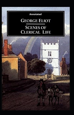 Scenes of Clerical Life Annotated B08KH135CN Book Cover