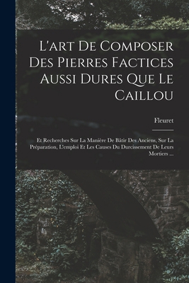 L'art De Composer Des Pierres Factices Aussi Du... [French] 1017398917 Book Cover