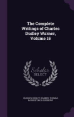 The Complete Writings of Charles Dudley Warner,... 135991868X Book Cover