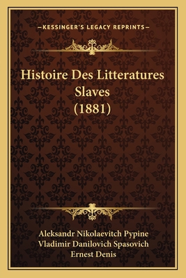 Histoire Des Litteratures Slaves (1881) [French] 1166803090 Book Cover