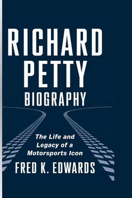 Richard Petty Biography: The Life And Legacy Of... B0DMSPQZHH Book Cover