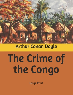 The Crime of the Congo: Large Print B086Y3CLNJ Book Cover