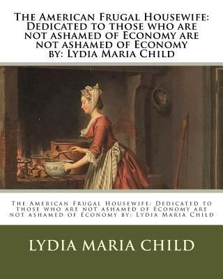 The American Frugal Housewife: Dedicated to tho... 1537073826 Book Cover