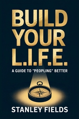 Build Your L.I.F.E.: A Guide to "Peopling" Bett... B0FFDLYKYM Book Cover
