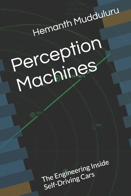 Perception Machines: The Engineering Inside Sel... B0GTHPV7L9 Book Cover