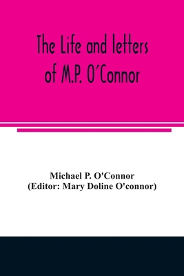 The life and letters of M.P. O'Connor 9354006345 Book Cover