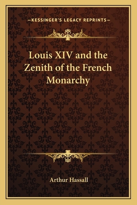 Louis XIV and the Zenith of the French Monarchy 1162636432 Book Cover